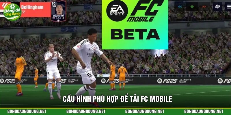 Cấu hình phù hợp để tải FC Mobile