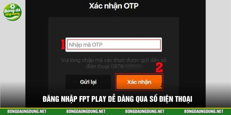 Đăng nhập FPT Play dễ dàng qua số điện thoại