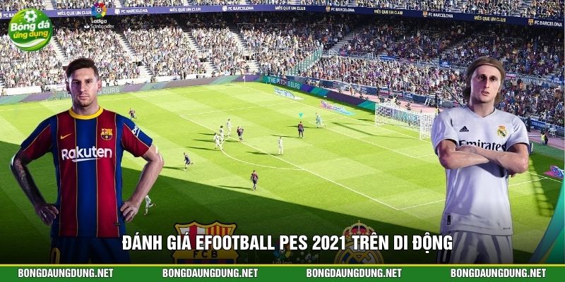 Đánh giá eFootball PES 2021 trên di động