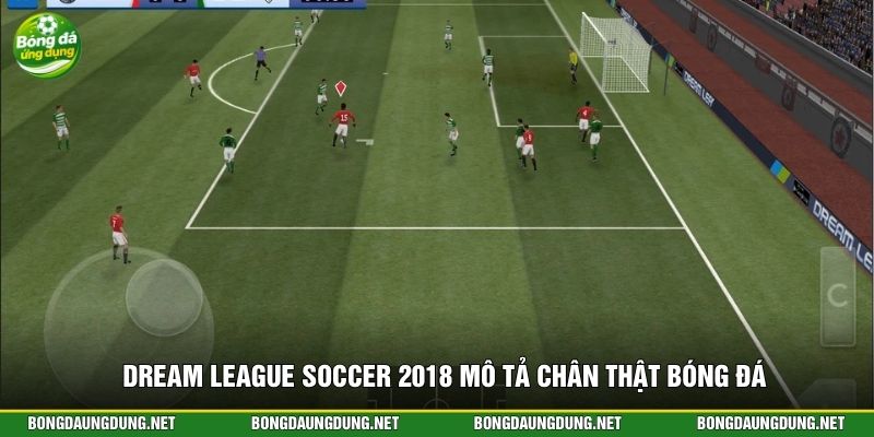 Dream League Soccer 2018 mô tả chân thật bóng đá