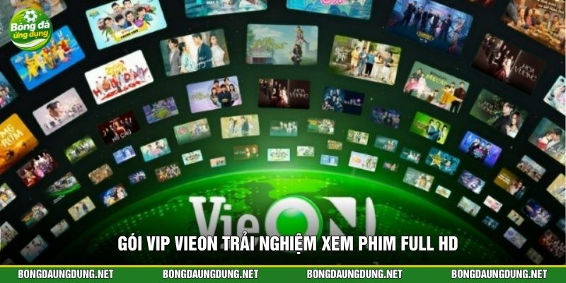 Gói VIP VieON trải nghiệm xem phim Full HD