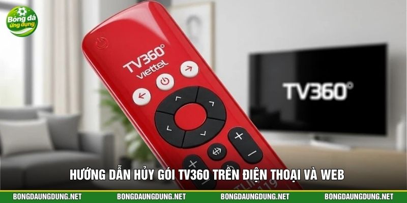 Hướng dẫn hủy gói TV360 trên điện thoại và web