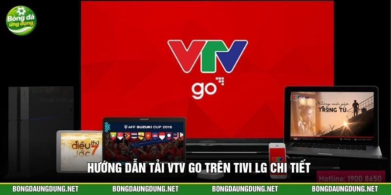 Hướng dẫn tải VTV Go trên tivi LG chi tiết