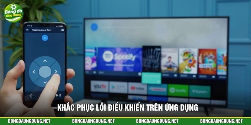 Khắc phục lỗi điều khiển trên ứng dụng