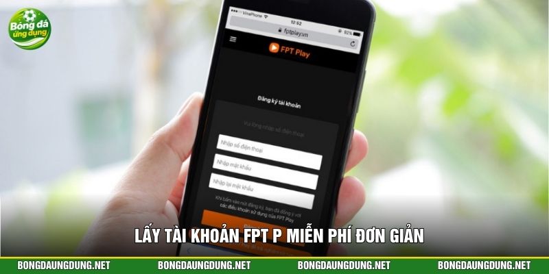 Lấy tài khoản FPT P miễn phí đơn giản