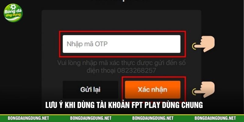 Lưu ý khi dùng tài khoản FPT Play dùng chung