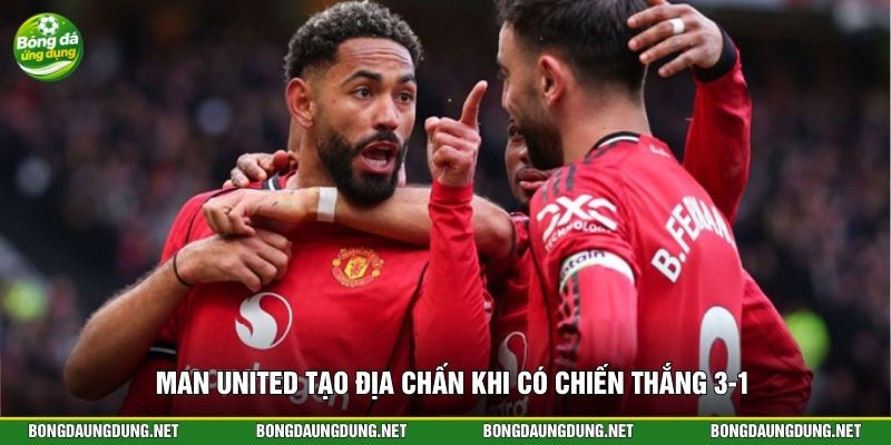 Man United tạo địa chấn khi có chiến thắng 3-1