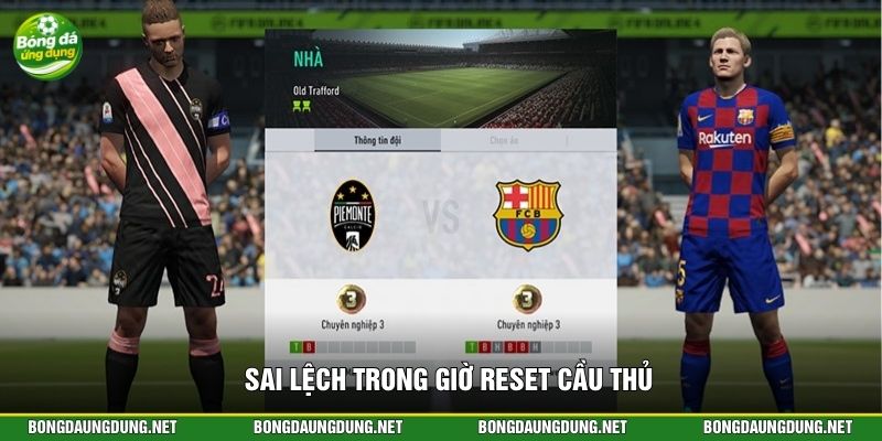 Sai lệch trong giờ reset cầu thủ 