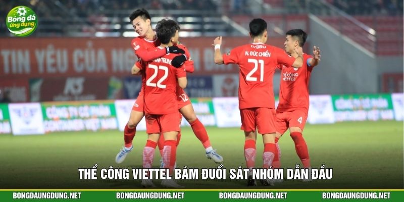 Thể Công Viettel bám đuổi sát nhóm dẫn đầu