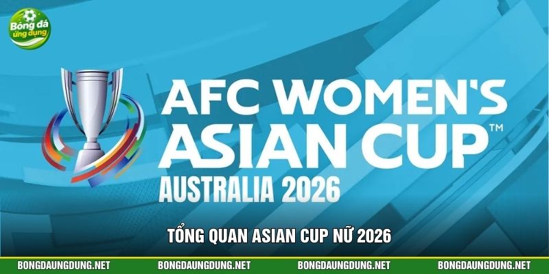 Tổng quan Asian Cup nữ 2026