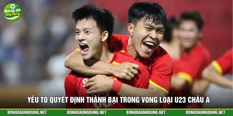 Yếu tố quyết định thành bại trong vòng loại U23 châu Á